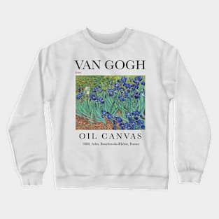 Irises by Vincent Van Gogh Art Print Crewneck Sweatshirt